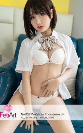 尚物集FetiArt NO.00032 Pantyhose Encasement JK MODEL-Michi_丽丝库